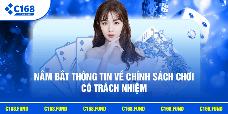 Nắm bắt thông tin về chính sách chơi có trách nhiệm